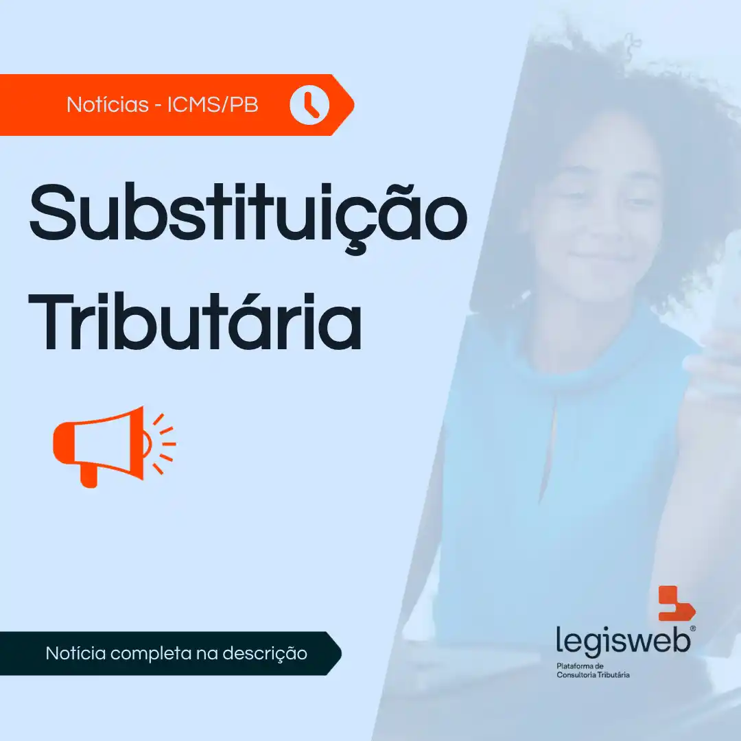 Image from Legisweb | Conecta: ICMS/PB - Substituição Tributária  Publicado o Decreto Nº 46692 DE 17/...