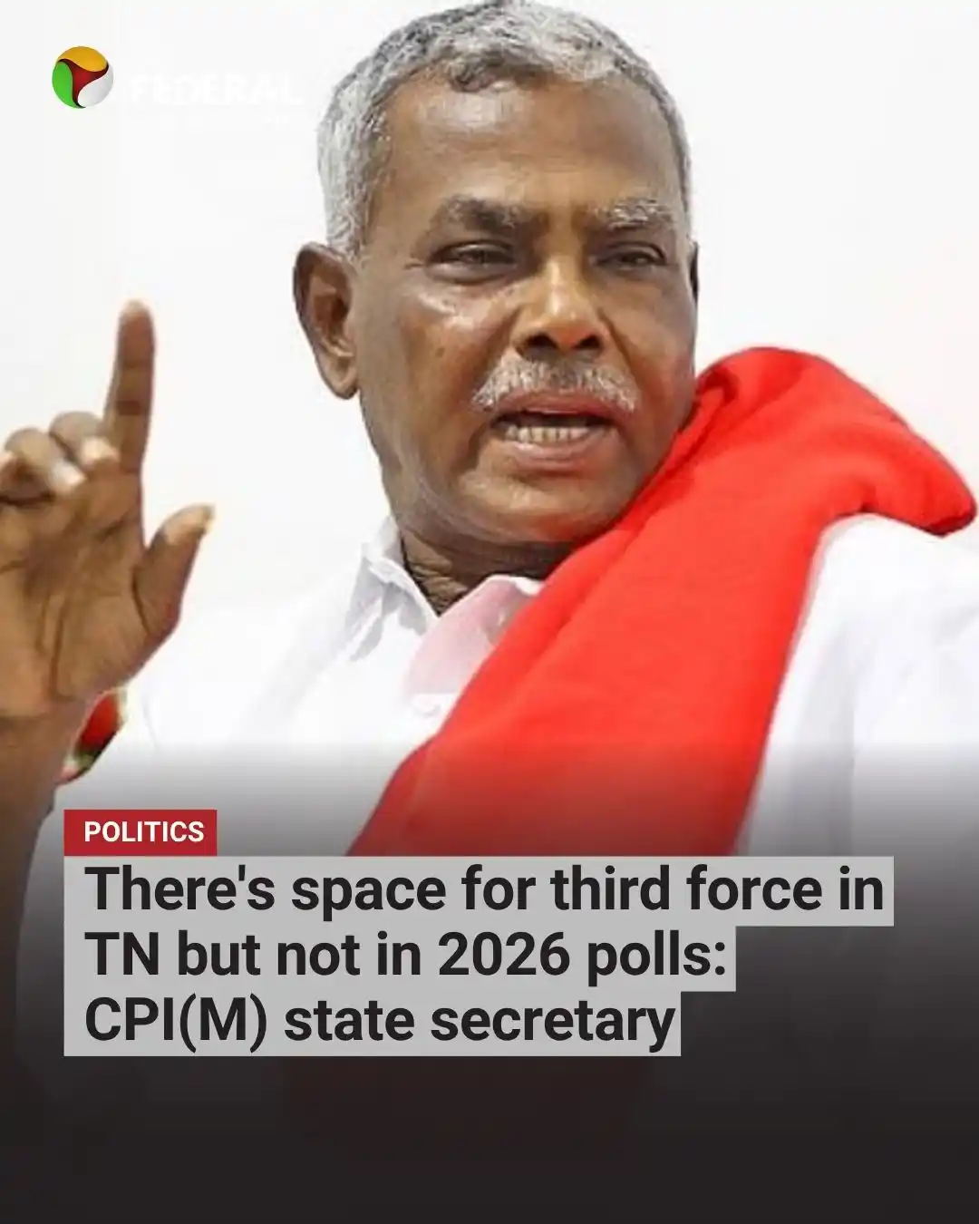 Image from The Federal: P Shanmugam, CPI(M)'s state secretary, minces no words while sharing h...