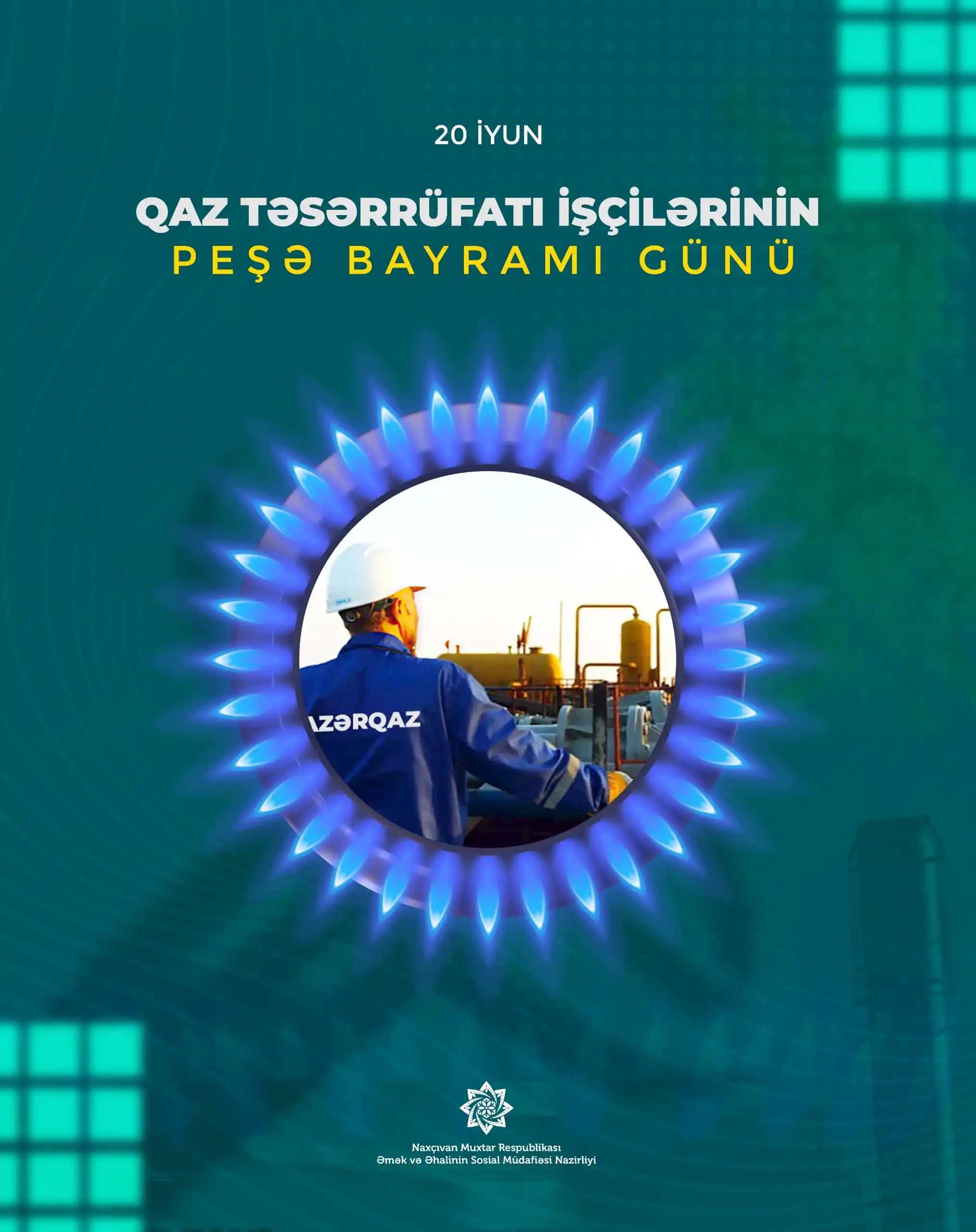 Image from Naxçıvan Muxtar Respublikasının Əmək və Əhalinin Sosial Müdafiəsi Nazirliyi: 20 İyun - Qaz Təsərrüfatı İşçilərinin Peşə Bayramı Günüdür. <a cl...
