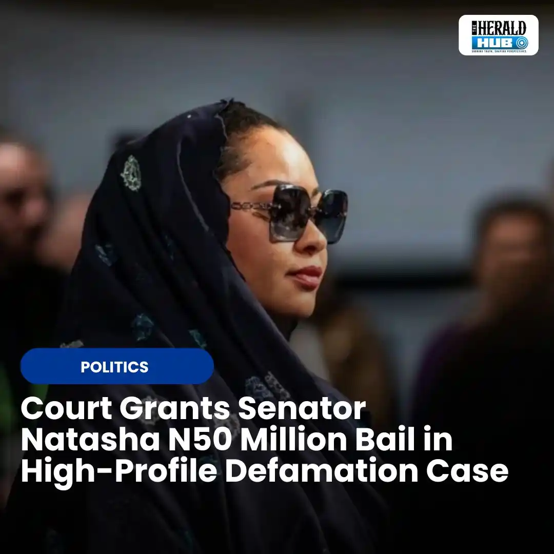 Image from The Herald Hub: *Court Grants Senator Natasha N50 Million Bail in High-Profile Defamat...