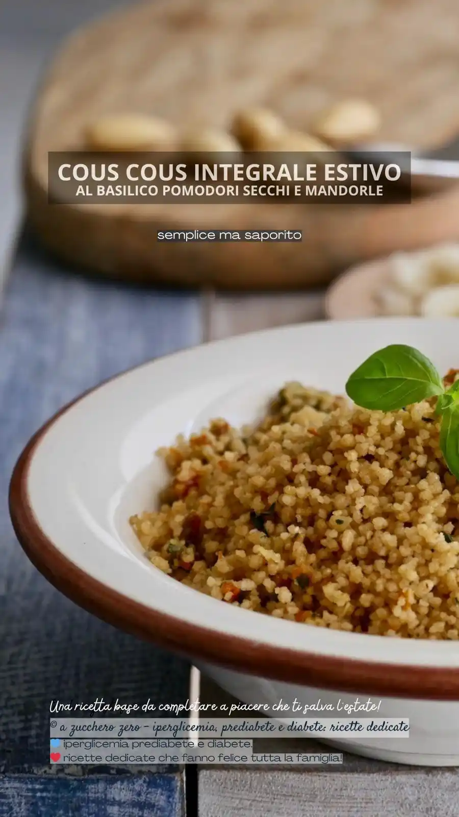 Image from A zucchero zero blog: 🥣 COUS COUS INTEGRALE ESTIVO AL BASILICO POMODORI SECCHI E MANDORLE s...
