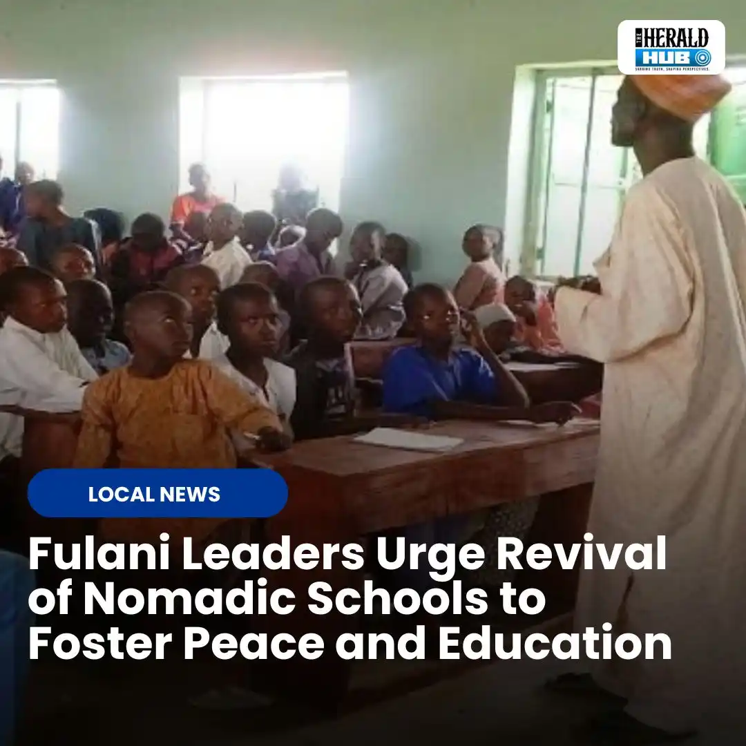 Image from The Herald Hub: *Fulani Leaders Urge Revival of Nomadic Schools to Foster Peace and Ed...