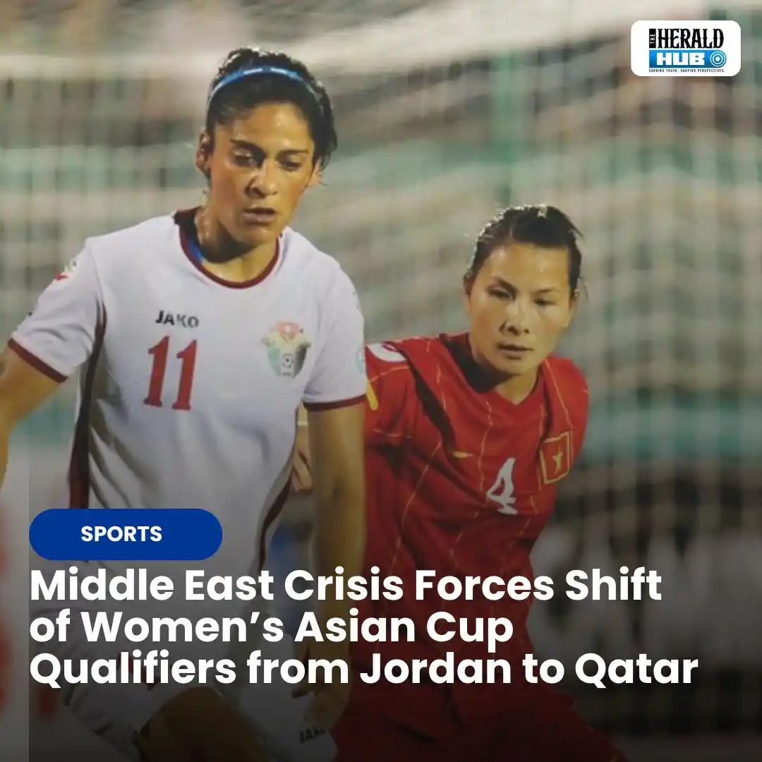 Image from The Herald Hub: *Middle East Crisis Forces Shift of Women’s Asian Cup Qualifiers from ...