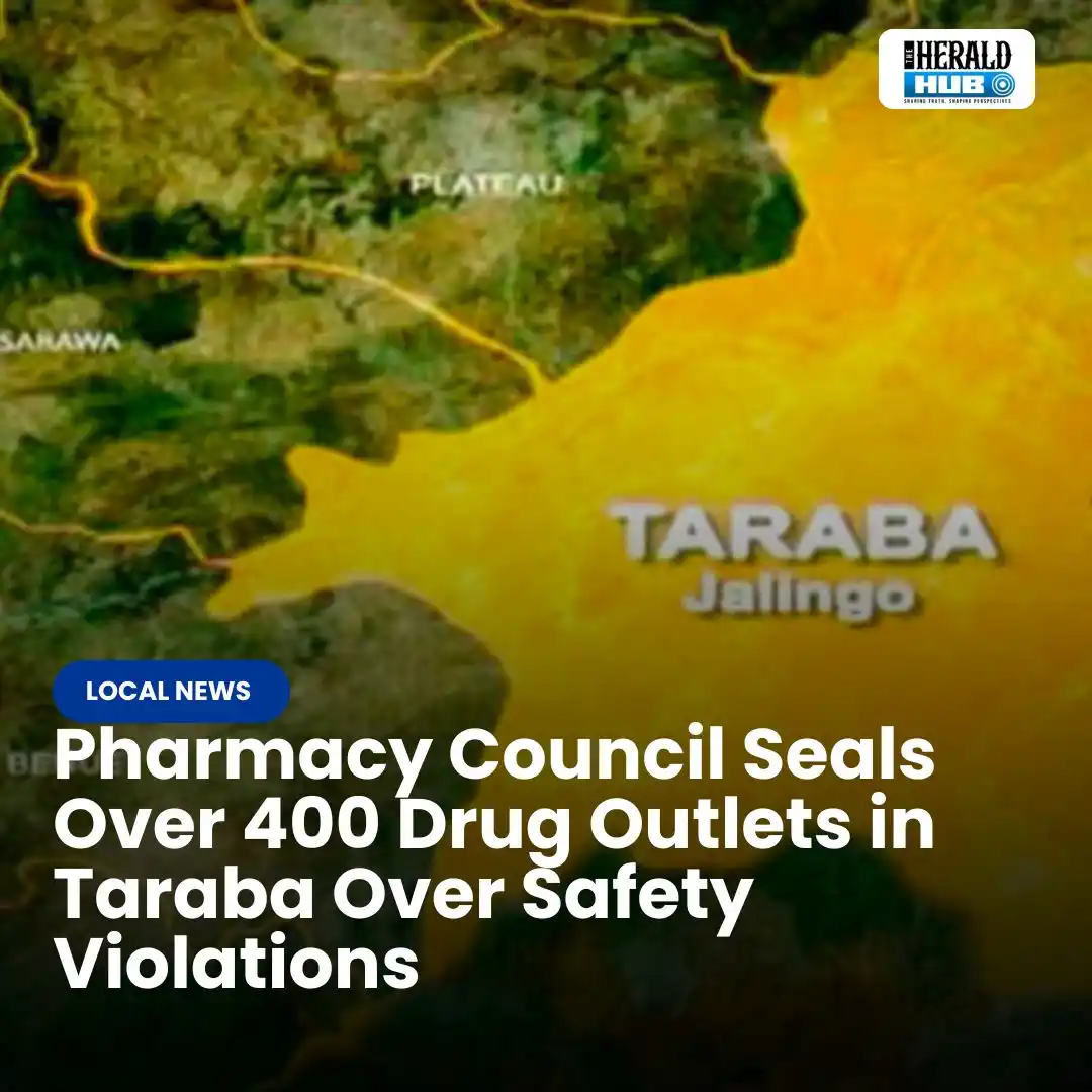 Image from The Herald Hub: *Pharmacy Council Seals Over 400 Drug Outlets in Taraba Over Safety Vi...