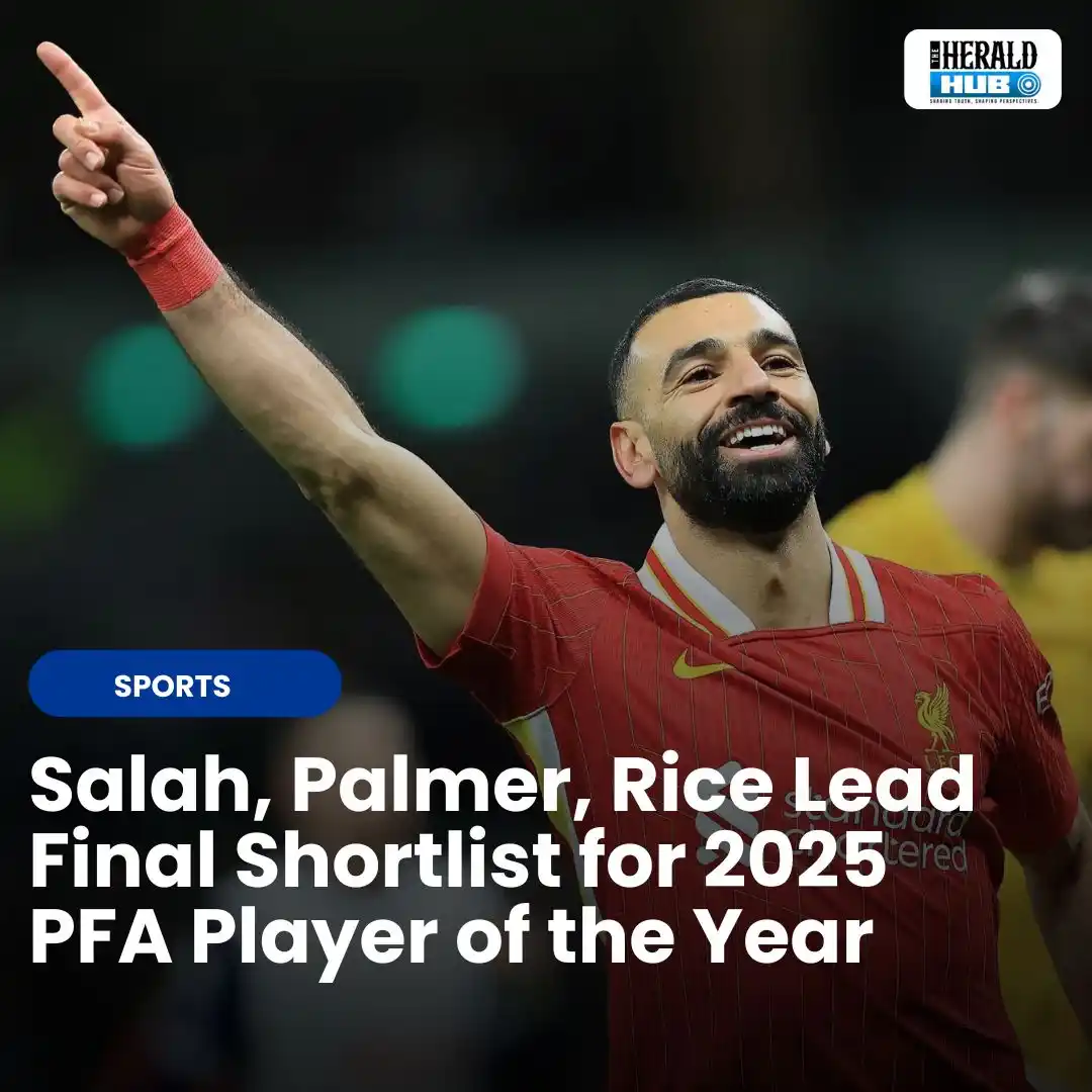 Image from The Herald Hub: *Salah, Palmer, Rice Lead Final Shortlist for 2025 PFA Player of the Y...
