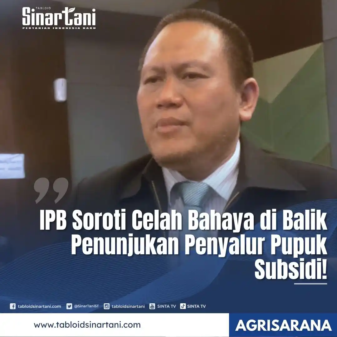 Image from Tabloid Sinar Tani: IPB University beri sinyal bahaya sistem distribusi pupuk subsidi pasc...