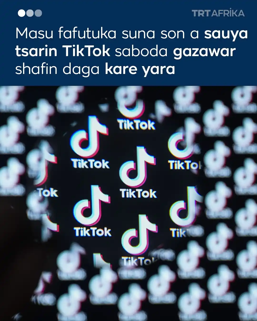 Image from TRT Afrika Hausa: Yayin da ake ci gaba da duba tasirin TikTok akan matasa, masu fafutuka...