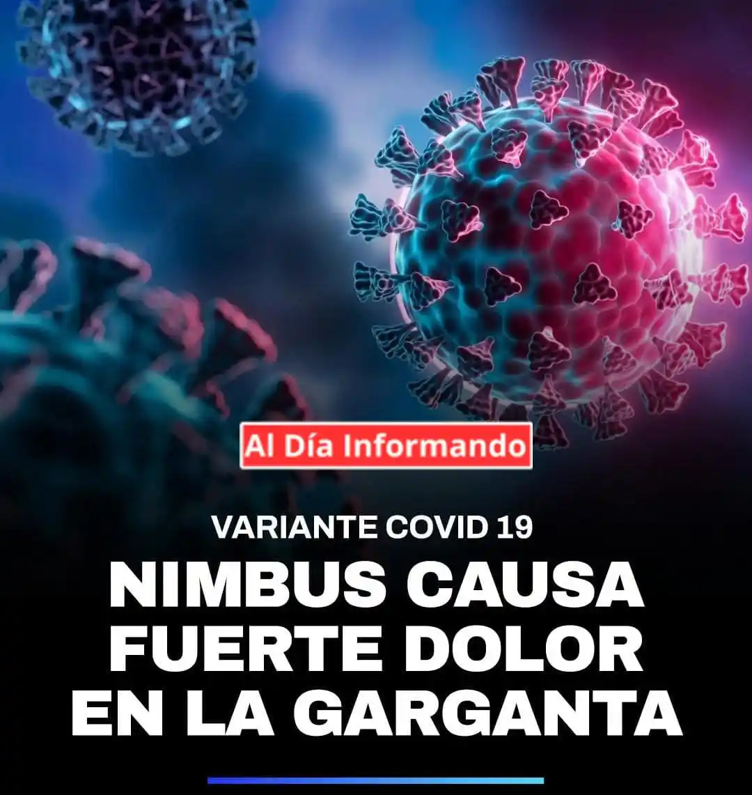 Image from AL DIA INFORMADO: La variante Nimbus provoca dolor intenso en la garganta, pero no gener...