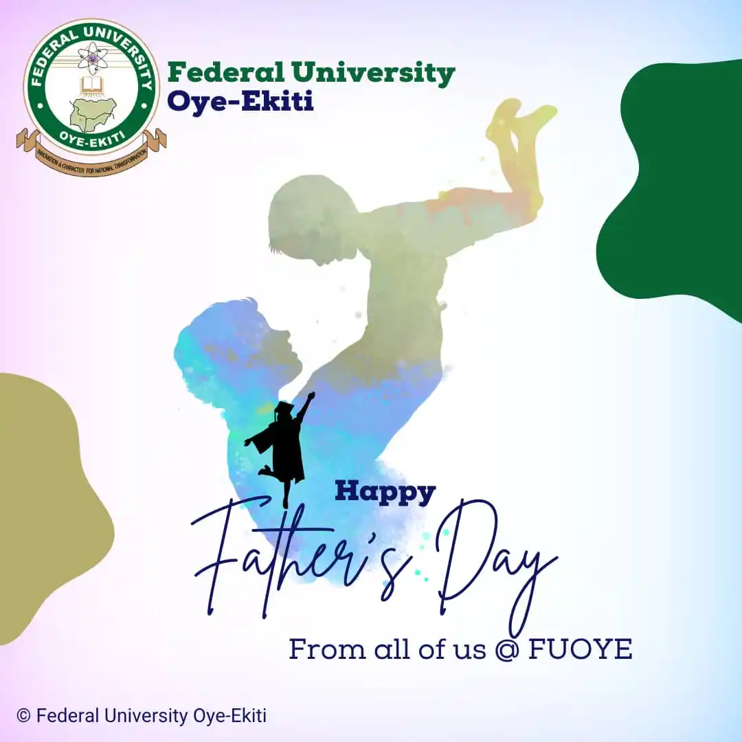 Image from Federal University Oye-Ekiti: Happy Father’s Day to all the incredible fathers/Dads from the FUOYE c...