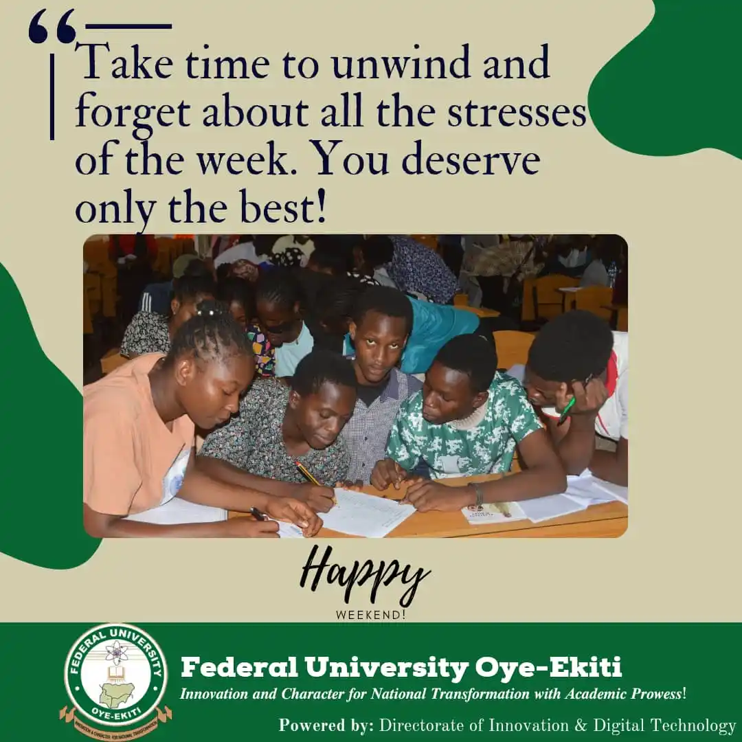 Image from Federal University Oye-Ekiti: Take time to unwind and forget about all the stresses of the week. You...