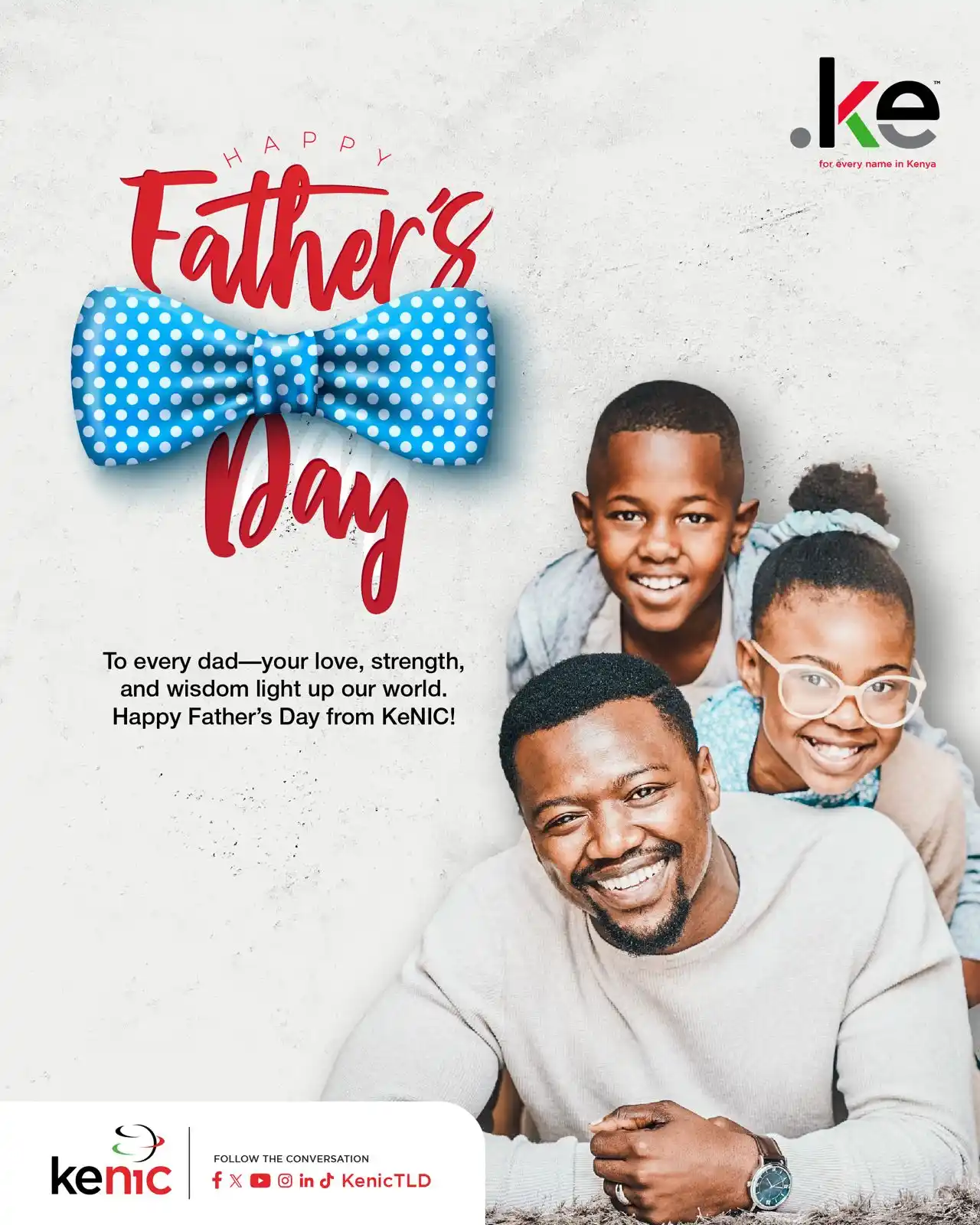 Image from Kenya Network Information Centre (KeNIC): To every dad, your love, strength, and wisdom light up our world. Happ...