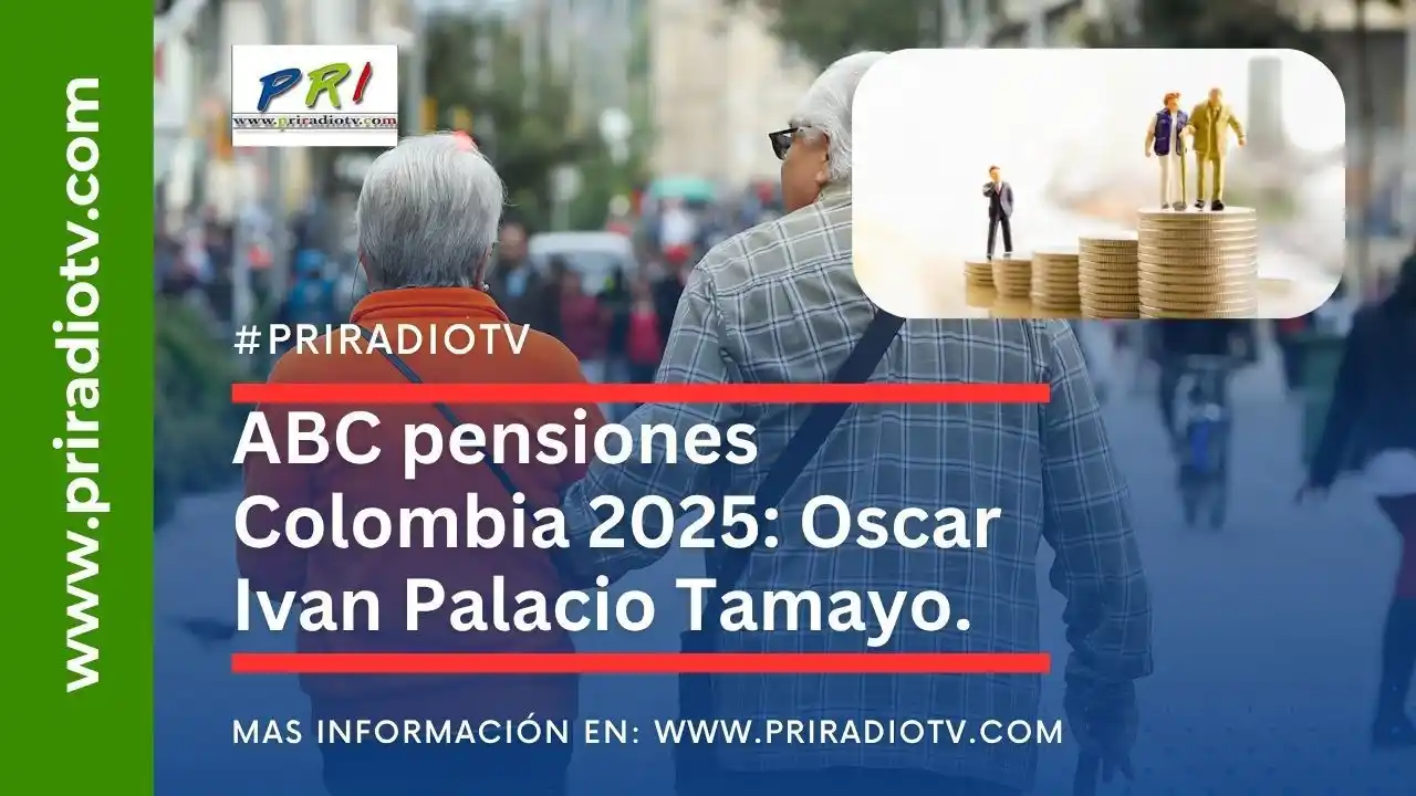Image from Priradiotv.com: 📢 ABC pensiones Colombia 2025: Oscar Iván Palacio Tamayo  ¿Sabías que...