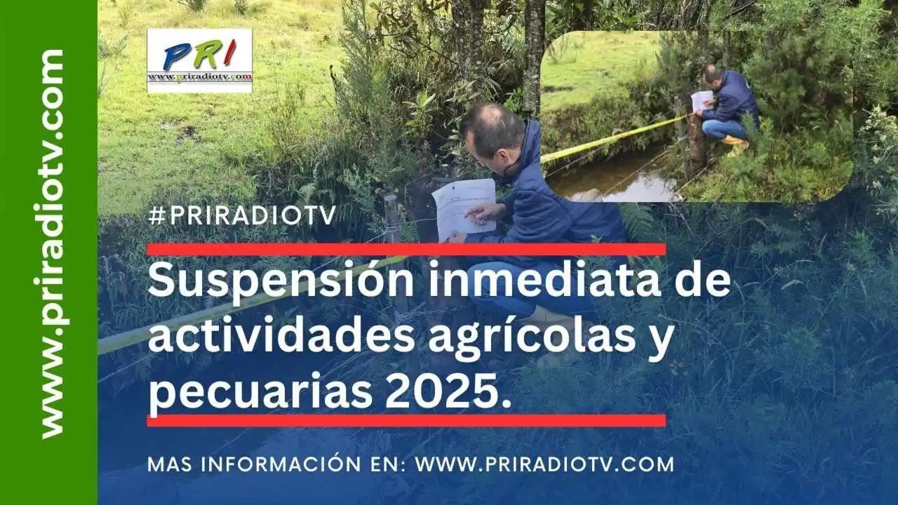 Image from Priradiotv.com: Suspensión inmediata de actividades agrícolas y pecuarias 2025 La CAR...