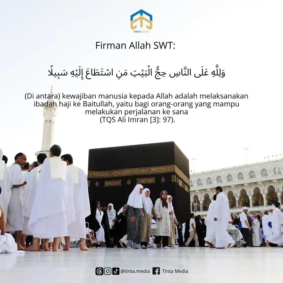 Image from Tinta Media: Firman Allah SWT: وَلِلَّهِ عَلَى النَّاسِ حِجُّ الْبَيْتِ مَنِ اسْت...