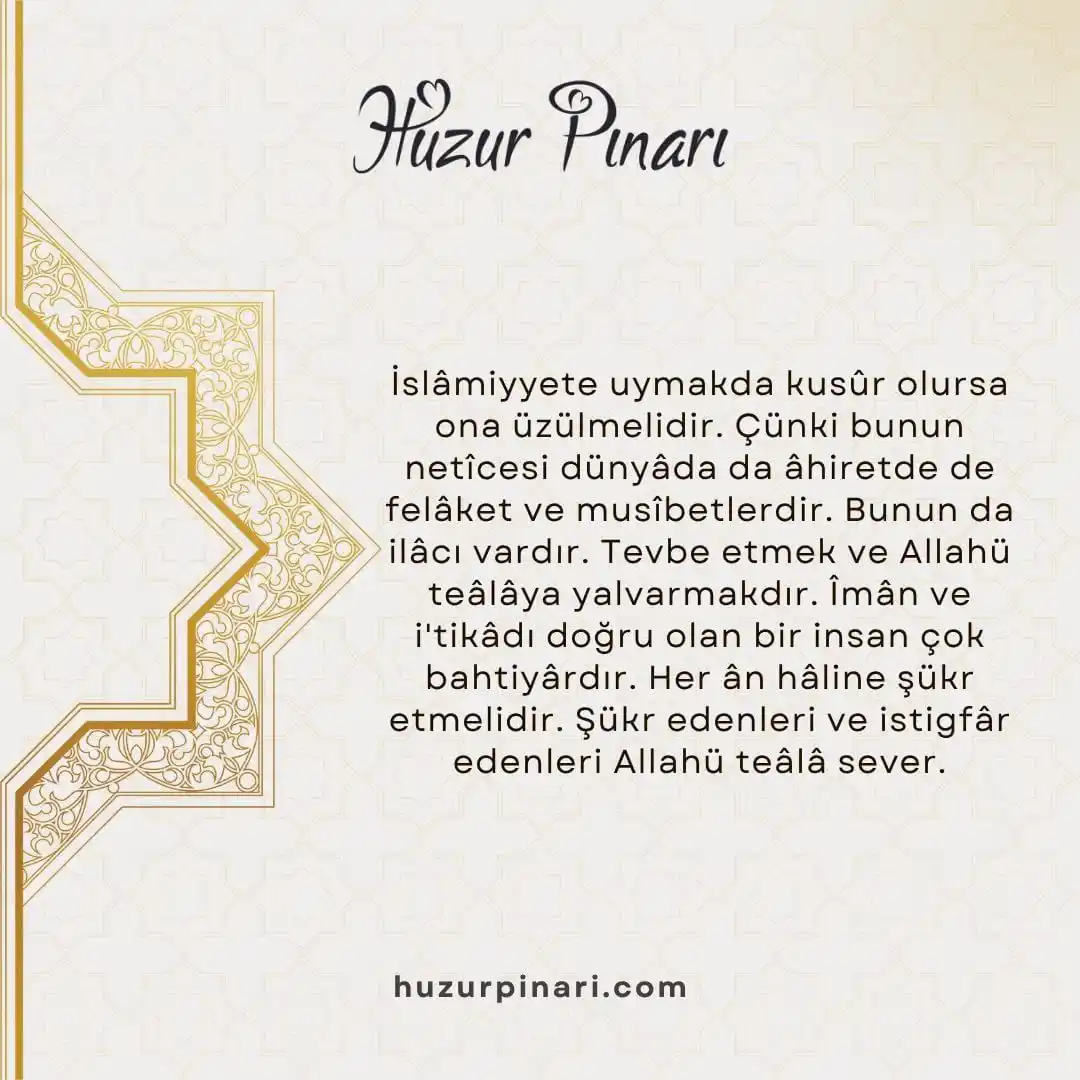 Image from Huzur Pınarı: *HAYAT DÜSTURLARIMIZ - 1610*  İslâmiyyete uymakda kusûr olursa ona üzü...