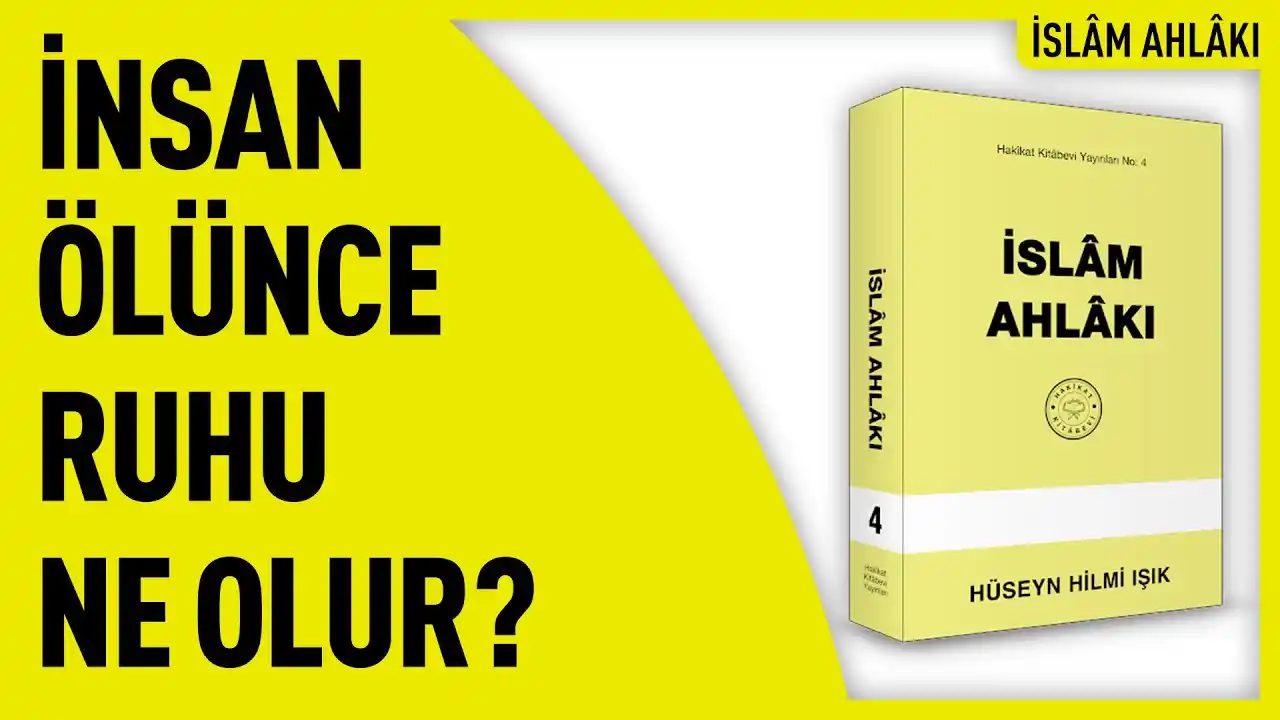 Image from Huzur Pınarı: *İnsan Ölünce Ruhu Ne Olur? | İslâm Ahlâkı | Hakikât Kitâbevi*   https...