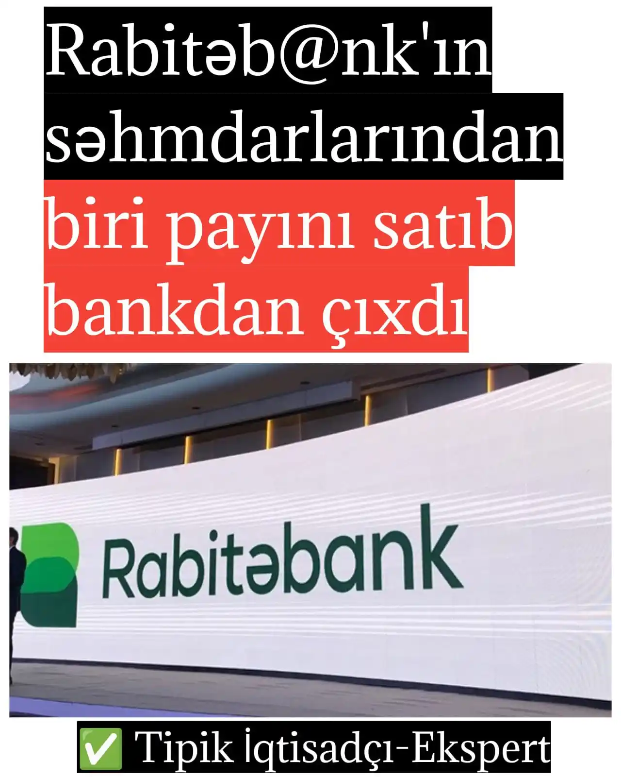 Image from Tipik İqtisadçı-Ekspert: 🔥 Rabitəbank-ın səhmdarlarından biri payını satdı 📊 Seyran Nuriyev ...