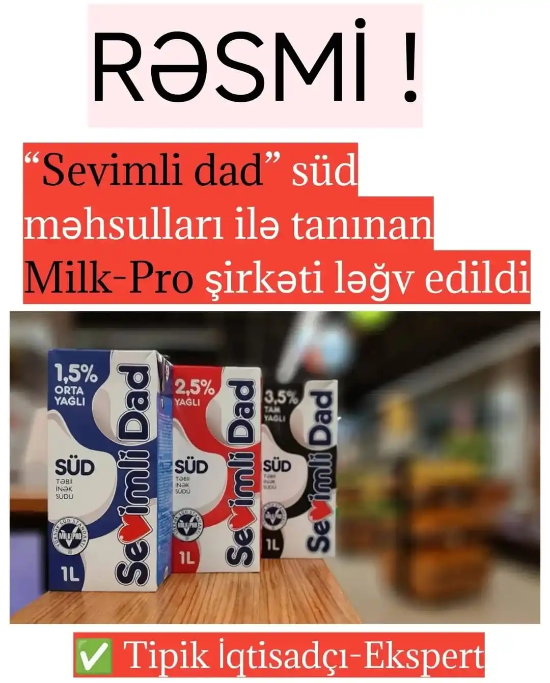 Image from Tipik İqtisadçı-Ekspert: ❌ “Sevimli dad” süd məhsulları ilə tanınan Milk-Pro şirkəti ləğv edild...