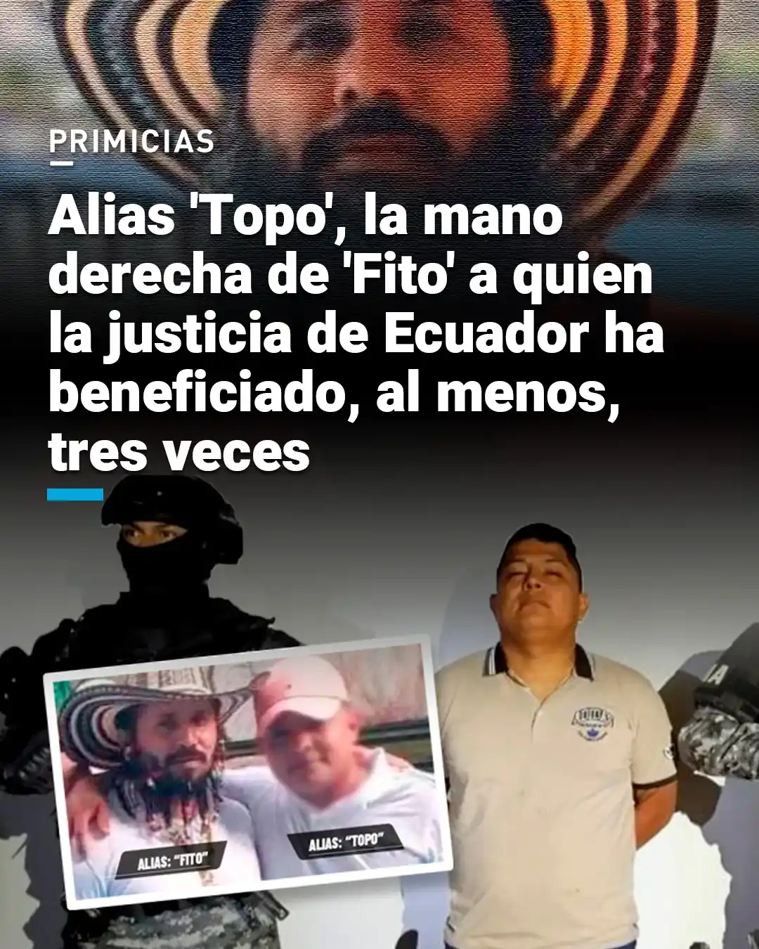 Image from PRIMICIAS: 🔴 ATENCIÓN  Darío Javier Peñafiel Nieto, alias 'Topo', es el lugarten...