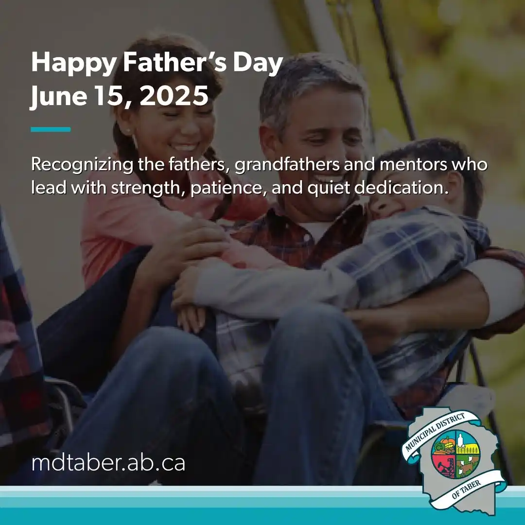 Image from Municipal District of Taber: *Happy Father’s Day from the MD of Taber!* Today, we recognize the fat...