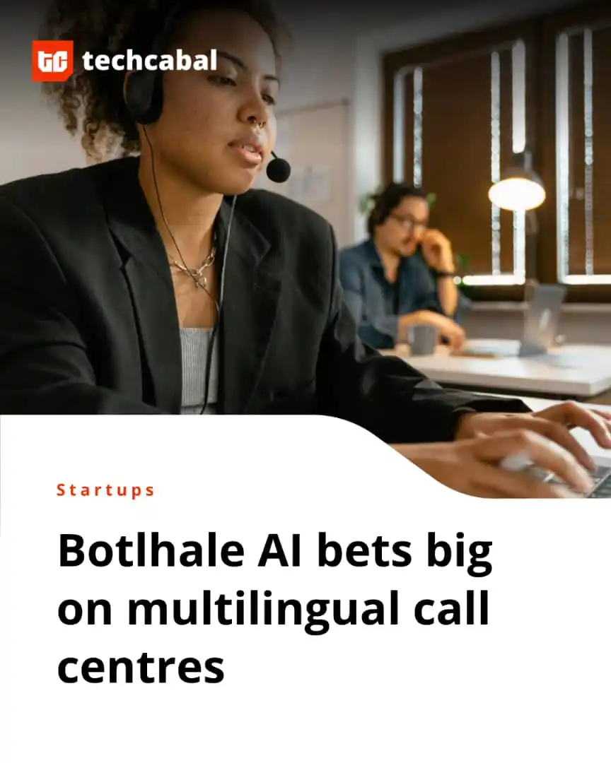 Image from TechCabal: In South Africa's call centers, 70% of customer conversations happen i...