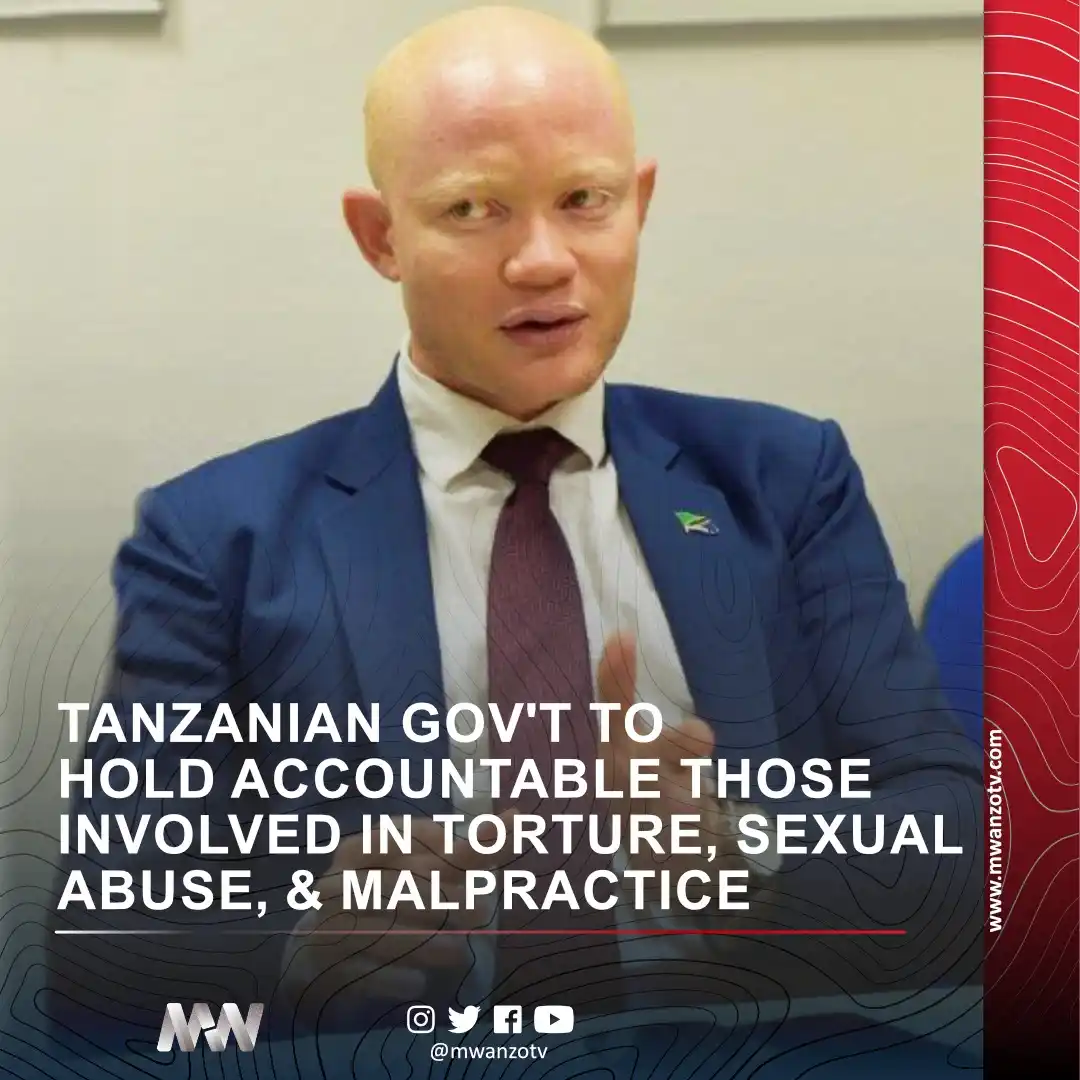 Image from Mwanzo TV: *TANZANIAN GOV'T TO HOLD ACCOUNTABLE THOSE INVOLVED IN TORTURE, SEXUAL...