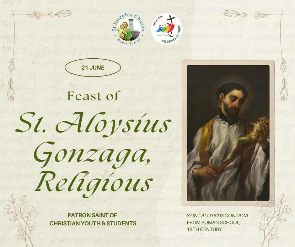Image from St. Joseph's Church (Bukit Timah): 🌟 *Feast of St Aloysius Gonzaga, Religious* 🌟  _“It is better to be ...