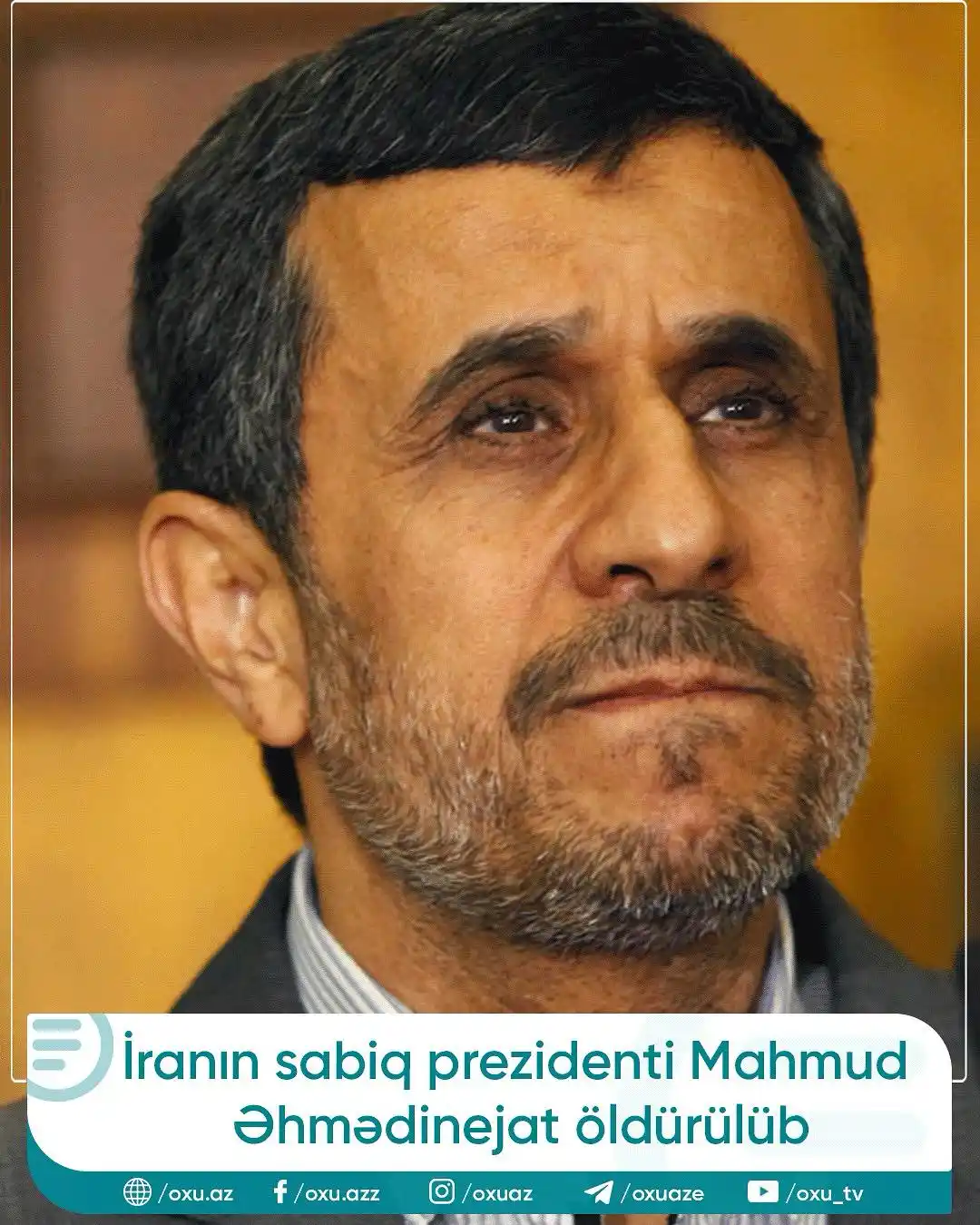 Image from OXU.AZ: İranın sabiq prezidenti Mahmud Əhmədinejat öldürülüb.  Mənbə: AzTV...