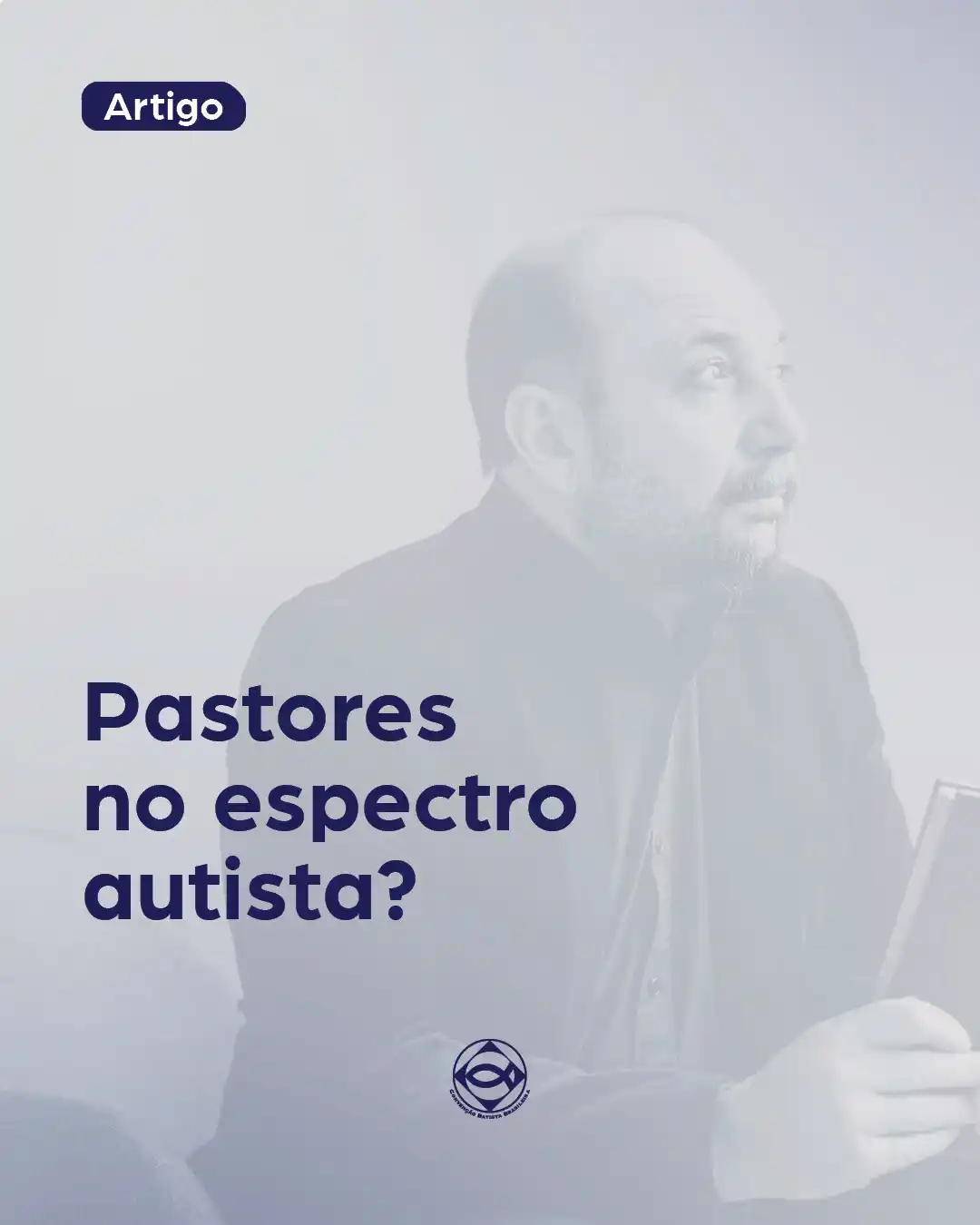 Image from Convenção Batista Brasileira: Um pastor pode ser autista? 🤔💬  No artigo *"Pastores Autistas?"* , G...