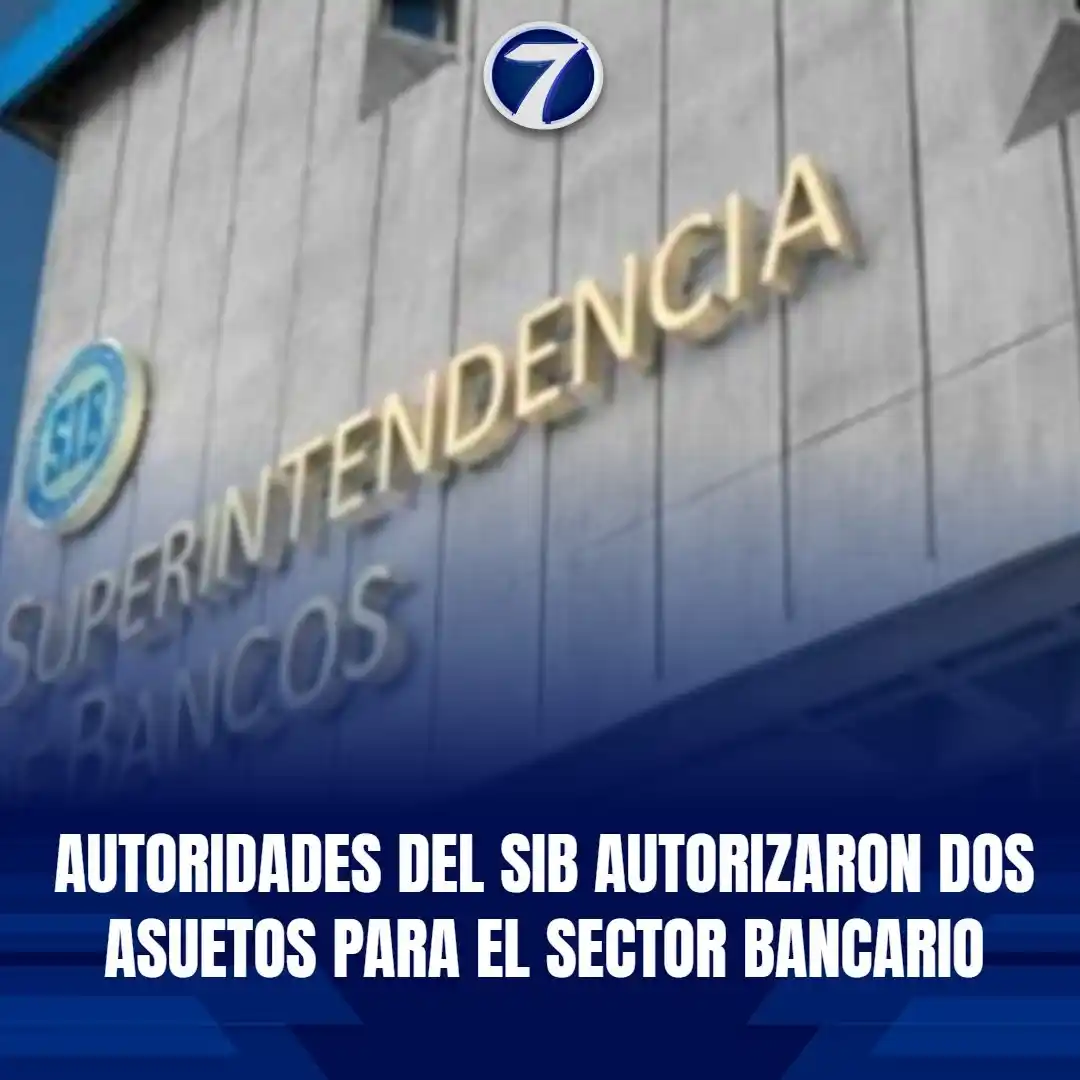 Image from Noti7: Autoridades del SIB autorizaron dos asuetos para el sector bancario🏦 ...