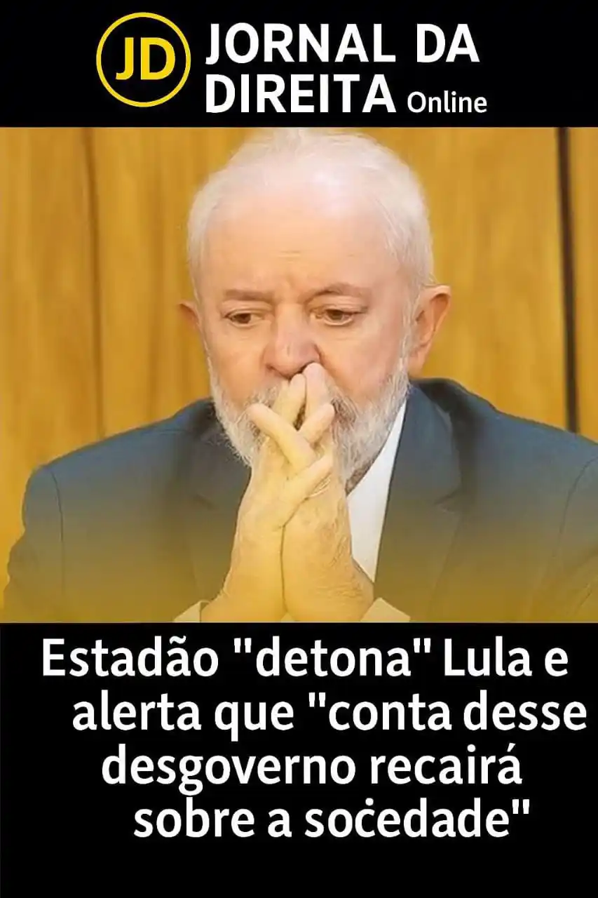 Image from Jornal Da Direita Online: Em editorial, o Estadão critica com veemência o governo Lula, acusando...