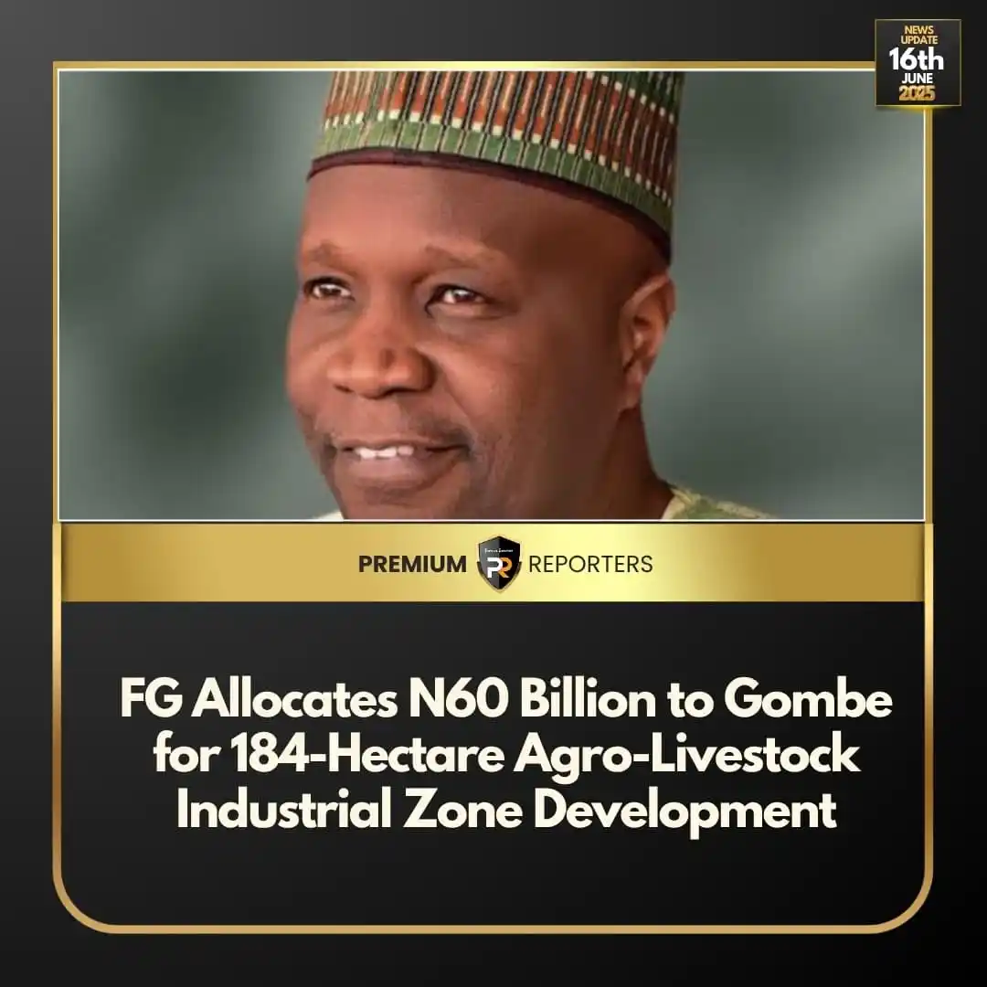 Image from Premium Reporters: *FG Allocates N60 Billion to Gombe for 184-Hectare Agro-Livestock Indu...
