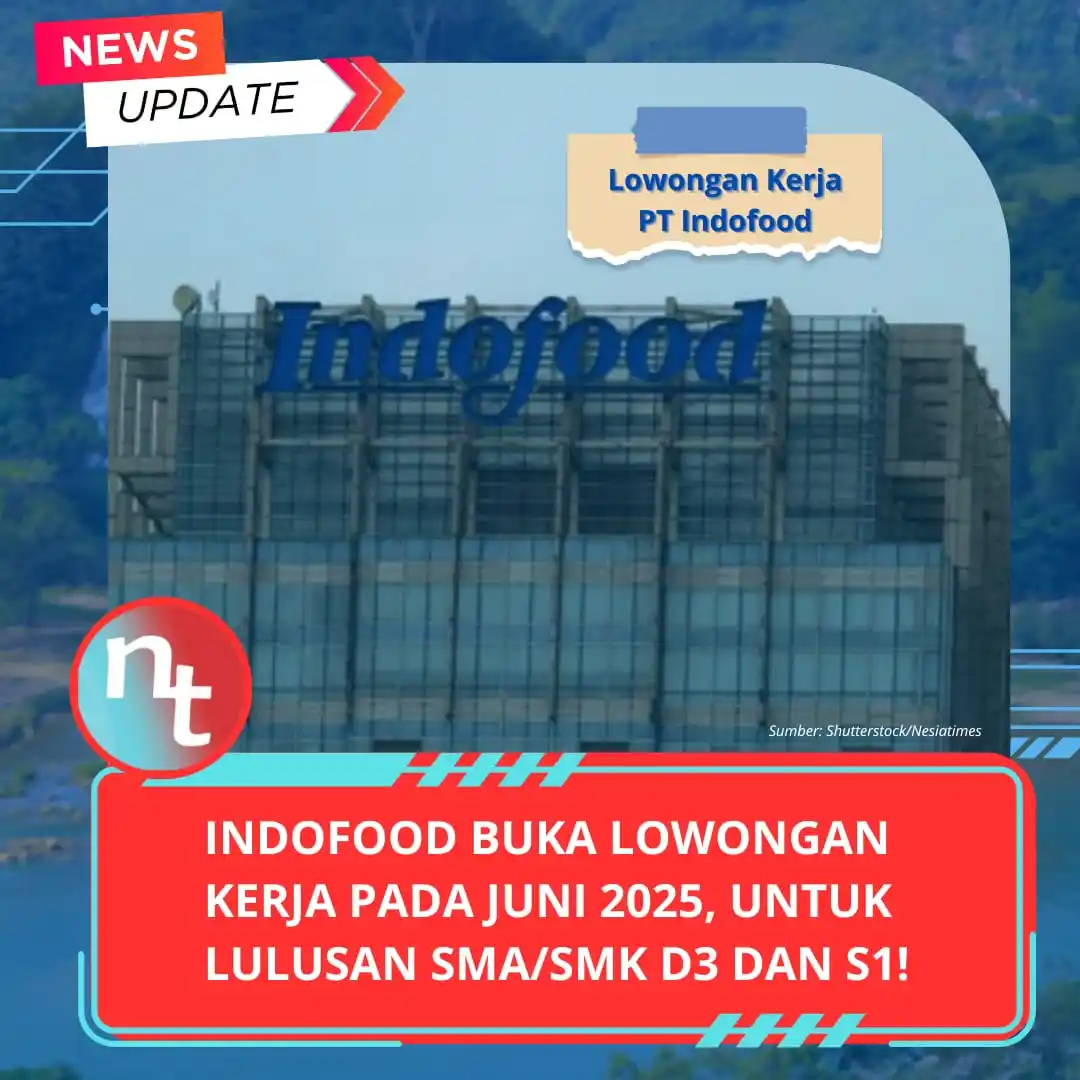 Image from NESIATIMES.COM: Indofood Buka Lowongan Kerja pada Juni 2025, Untuk Lulusan SMA/SMK D3 ...