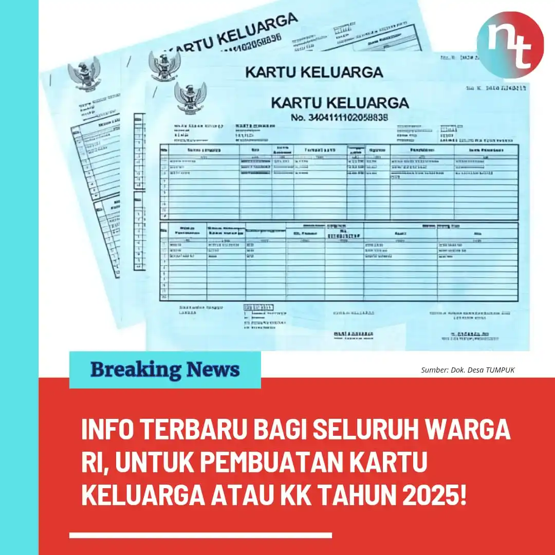 Image from NESIATIMES.COM: Info Terbaru Pembuatan Kartu Keluarga Atau KK Tahun 2025, Seluruh Warg...