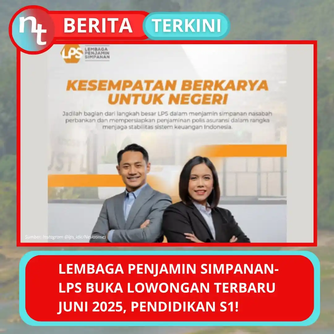 Image from NESIATIMES.COM: Lembaga Penjamin Simpanan-LPS Buka Lowongan Terbaru Juni 2025, Butuh 1...