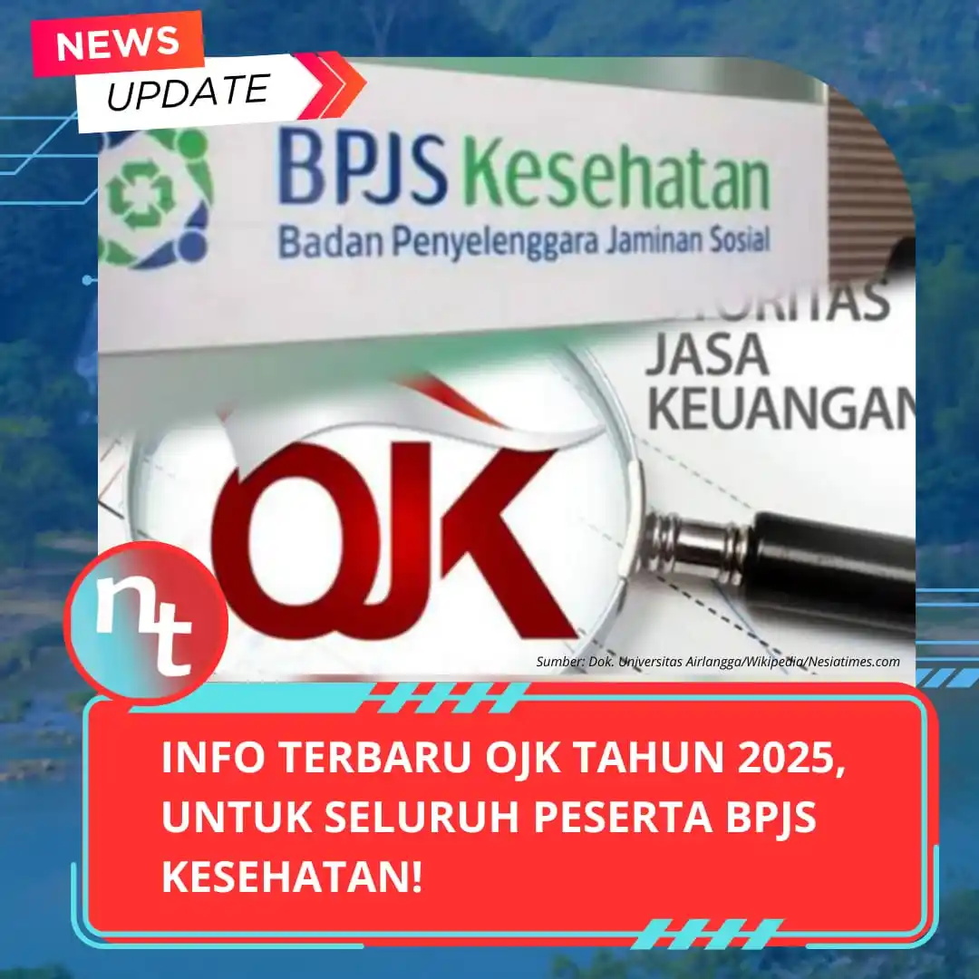 Image from NESIATIMES.COM: OJK Sampaikan Info Terbaru dan Penting Tahun 2025, Seluruh Peserta BPJ...