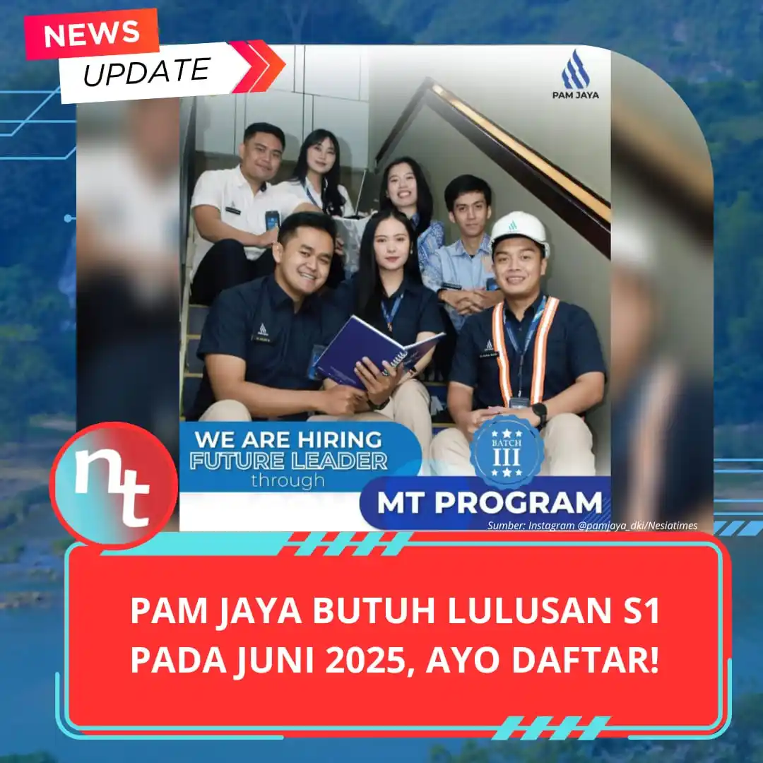 Image from NESIATIMES.COM: PAM JAYA Butuh Lulusan S1 pada Juni 2025, Fresh Graduate Boleh Merapat...