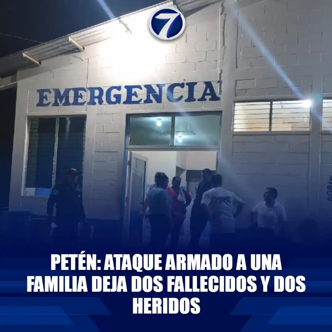 Image from Noti7: Petén: Ataque armado a una familia deja dos fallecidos y dos heridos  ...