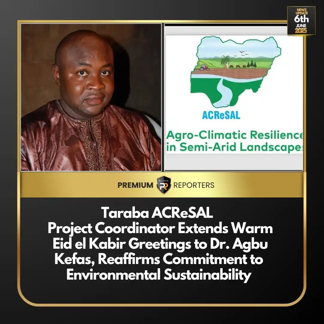 Image from Premium Reporters: *Taraba ACReSAL Project Coordinator Extends Warm Eid Mubarak Greetings...