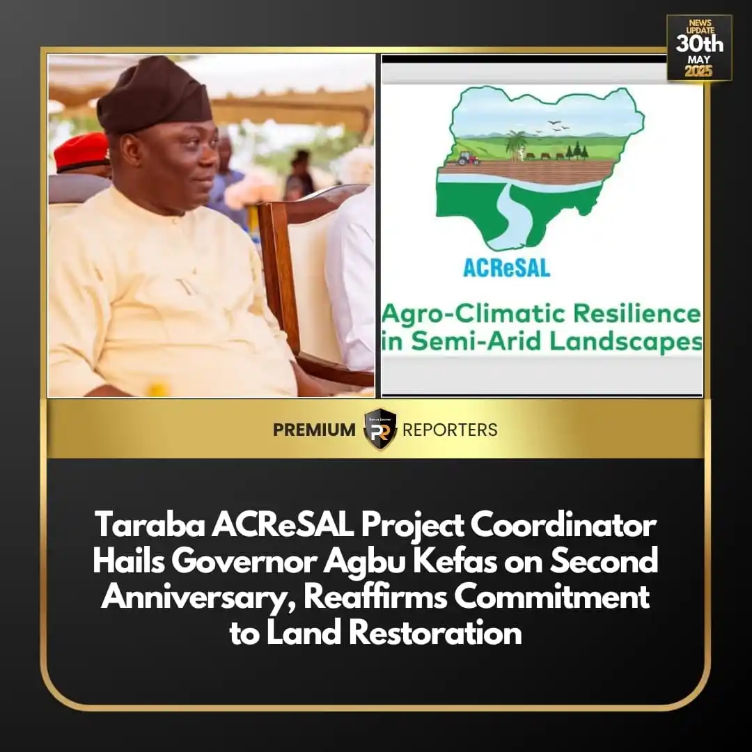 Image from Premium Reporters: *Taraba ACReSAL Project Coordinator Hails Governor Agbu Kefas on Secon...