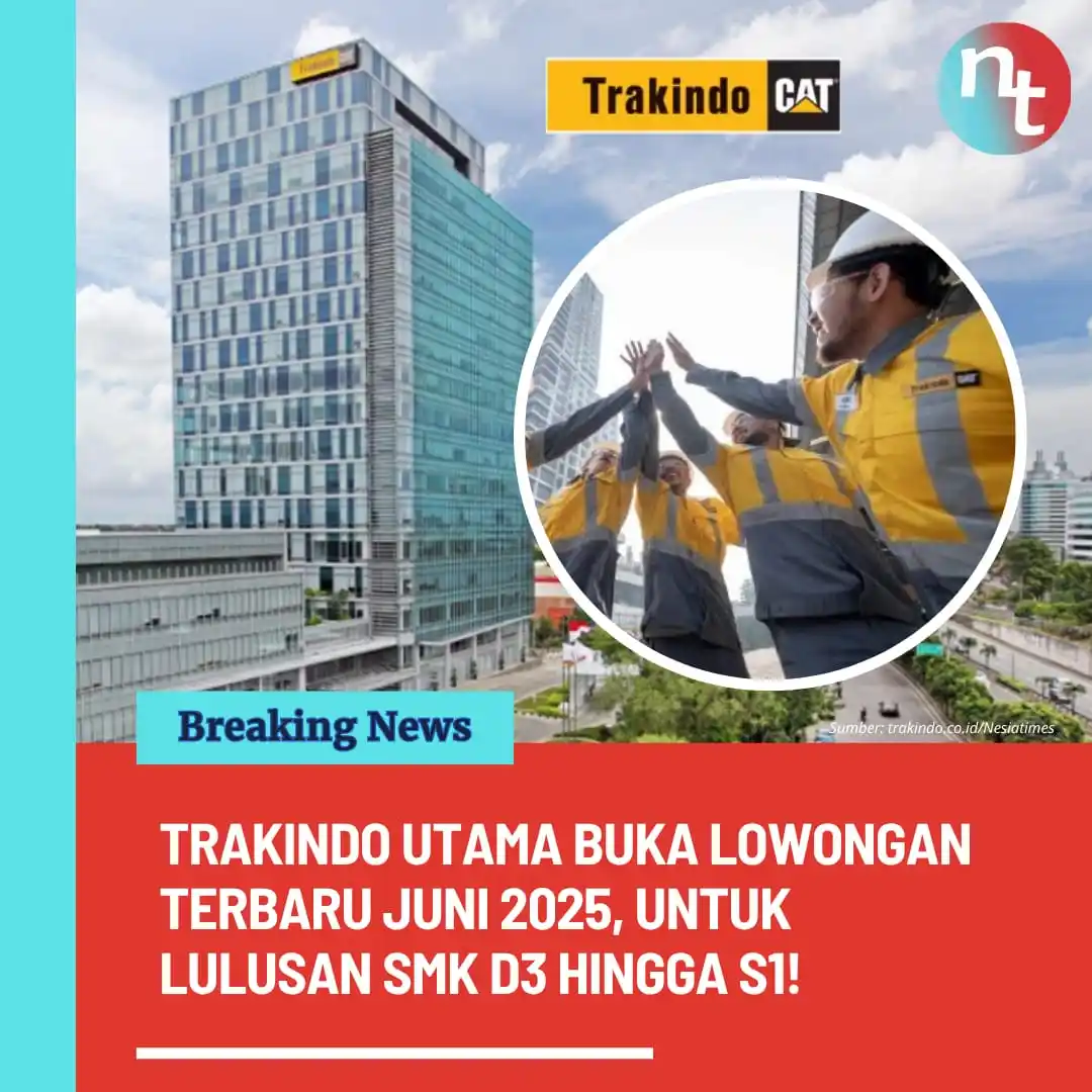 Image from NESIATIMES.COM: Trakindo Utama Buka Lowongan Terbaru Juni 2025, Untuk Lulusan SMK D3 h...