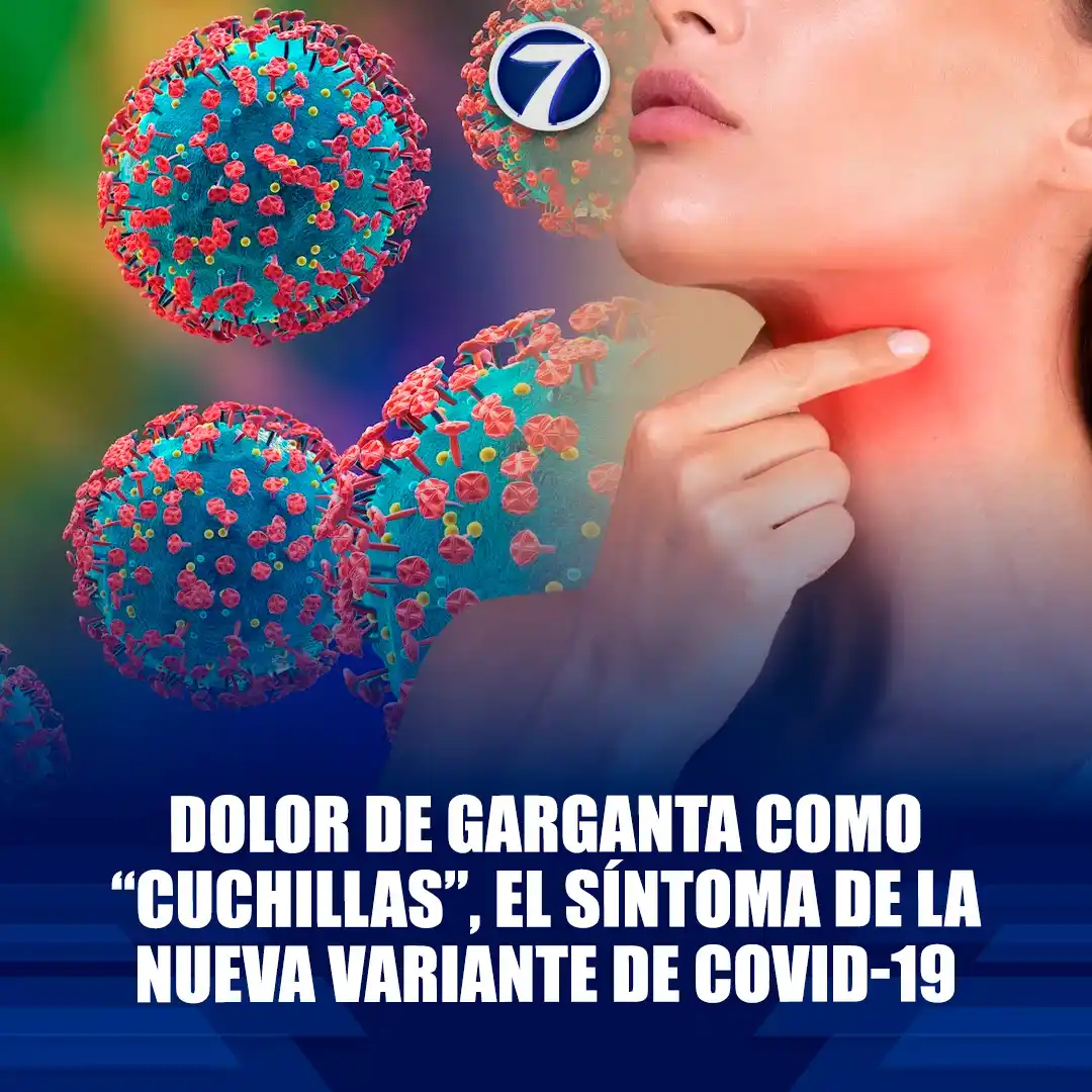 Image from Noti7: Una nueva variante de Covid-19 presenta síntomas como dolor de gargant...