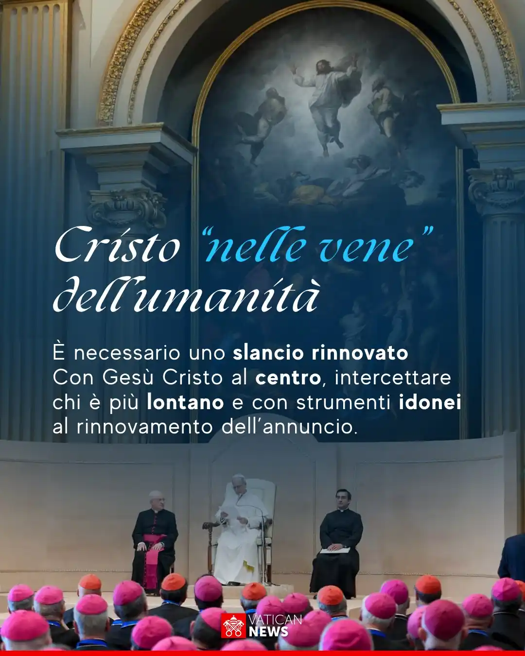 Image from VaticanNewsIT: _Cristo "nelle vene" dell'umanità_ È necessario uno slancio rinnovato ...