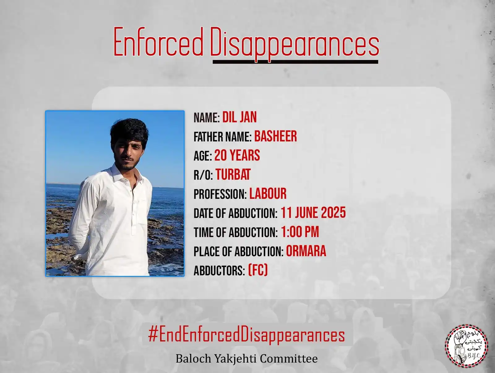 Image from Baloch Yakjehti Committee (BYC): 𝗘𝗻𝗱 𝗘𝗻𝗳𝗼𝗿𝗰𝗲𝗱 𝗗𝗶𝘀𝗮𝗽𝗽𝗲𝗮𝗿𝗮𝗻𝗰𝗲𝘀!  1-Name: Dil Jan...