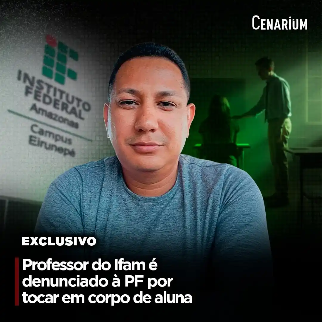 Image from CENARIUM: ⚠️ *Exclusivo: professor do Ifam é denunciado à PF por tocar em corpo ...