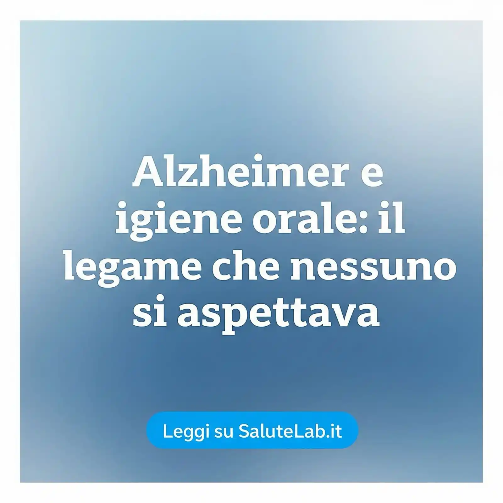 Image from SaluteLab: https://www.salutelab.it/alzheimer-igiene-orale-batteri-gengivali...