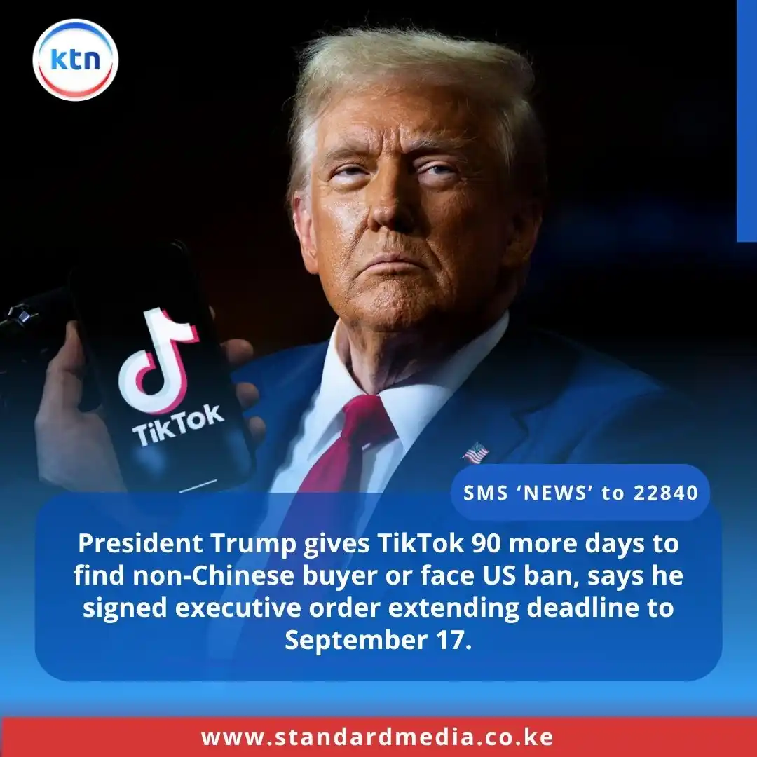Image from KTN News: President Trump gives TikTok 90 more days to find non-Chinese buyer or...