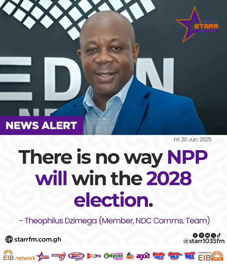 Image from Starr 103.5 FM: There is no way NPP will win the 2028 election... - Theophilus Dzimega...