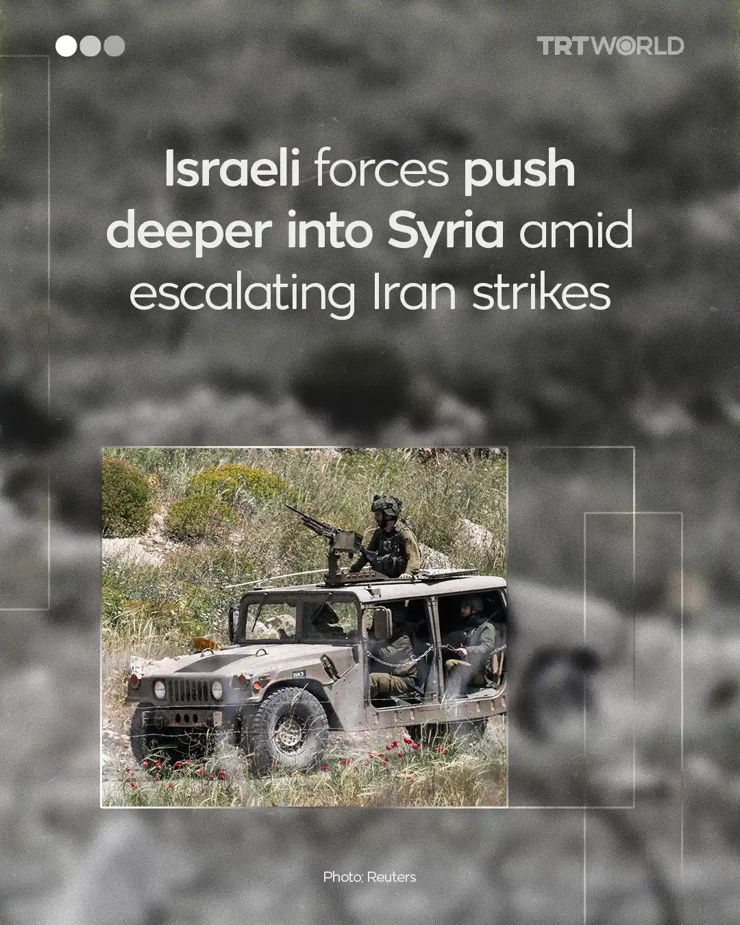 Image from TRT World: Israeli forces advanced 1.5km into Syria’s Quneitra, demolishing homes...