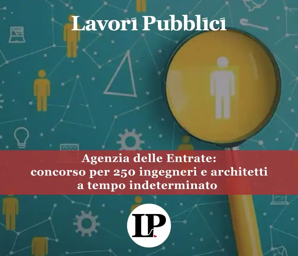 Image from Lavori Pubblici: 🔎 L'Agenzia delle Entrate seleziona 250 funzionari tecnici da destina...